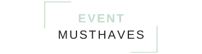 Event Musthaves